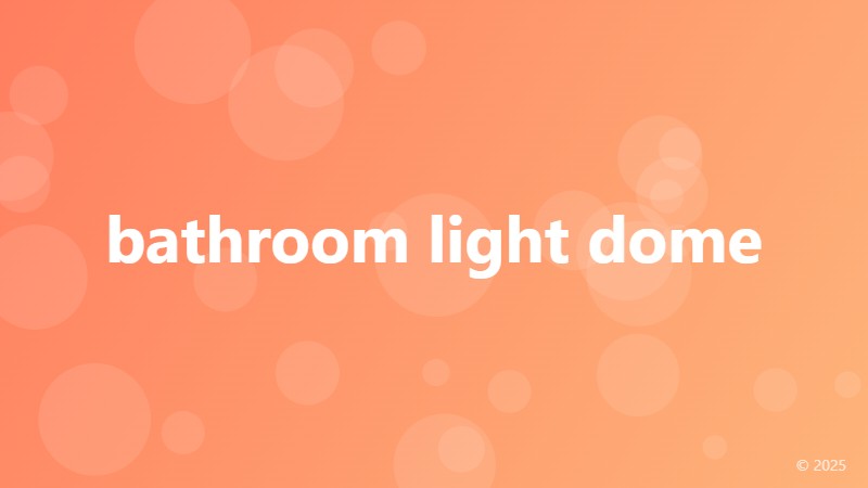 bathroom light dome