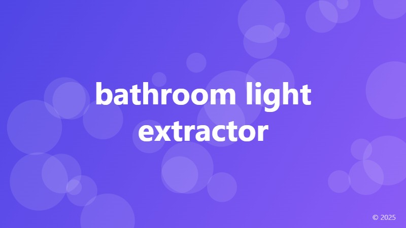 bathroom light extractor