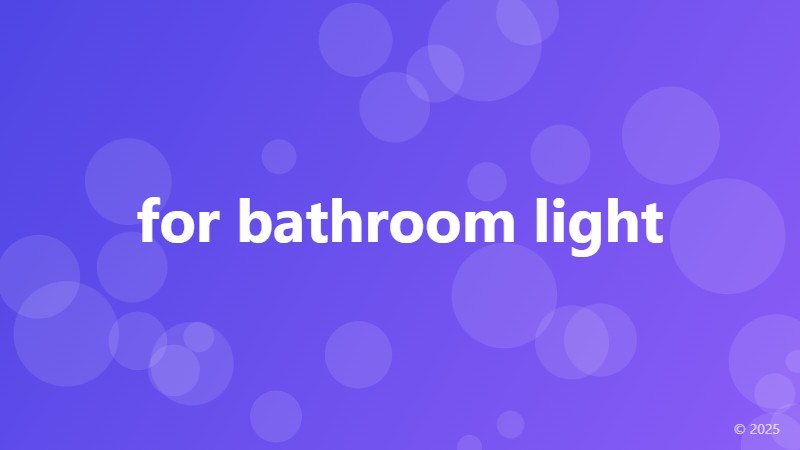 for bathroom light
